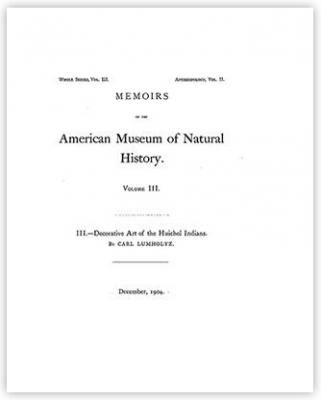 Decorative Art of the Huichol Indians ~ Carl Lumholtz Vol. III